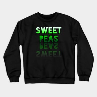 sweet Peas - Healthy Lifestyle - Foodie Food Lover - Graphic Typography Crewneck Sweatshirt